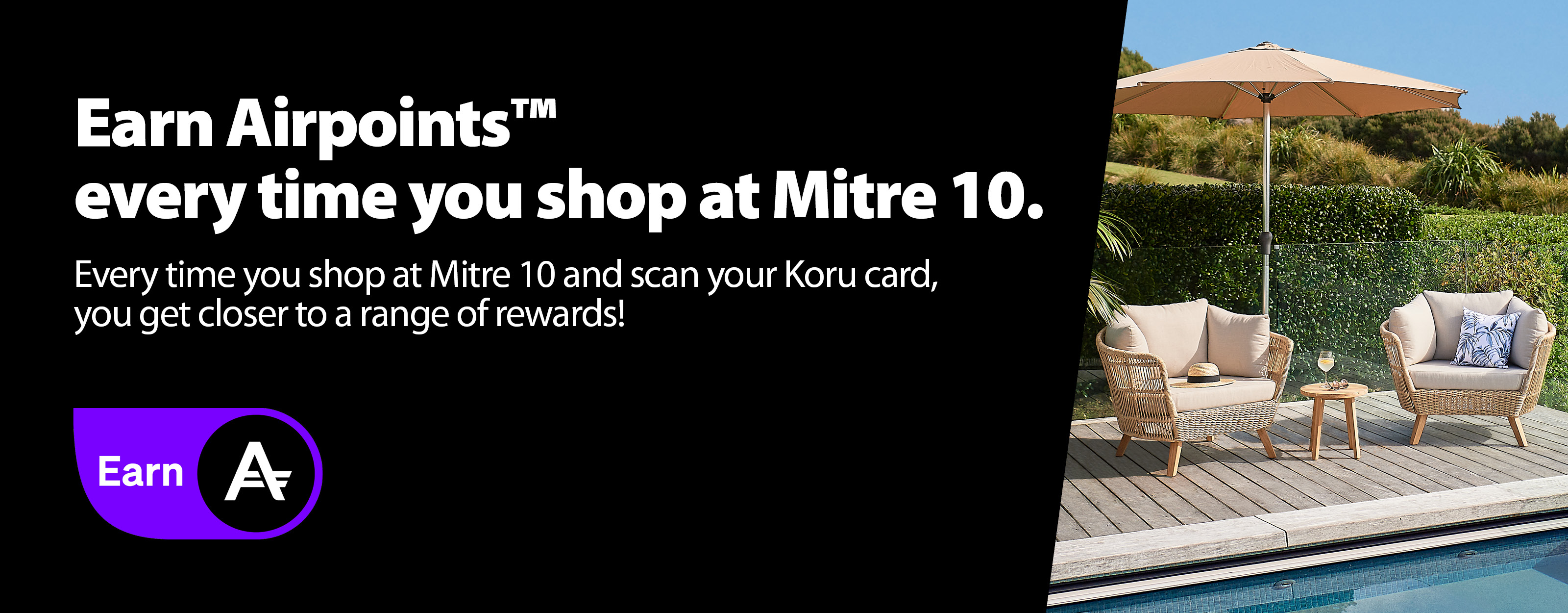 Earn Airpoints Dollars™ with us Earn Airpoints Dollars™ when you shop with Mitre 10.  Earn Airpoints DollarsTM every time you shop at Mitre 10 to get closer to a range of rewards